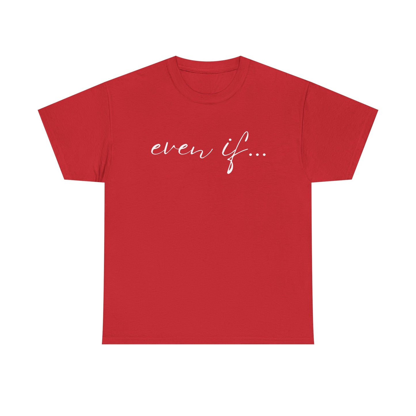 Even If - Classic T-shirt