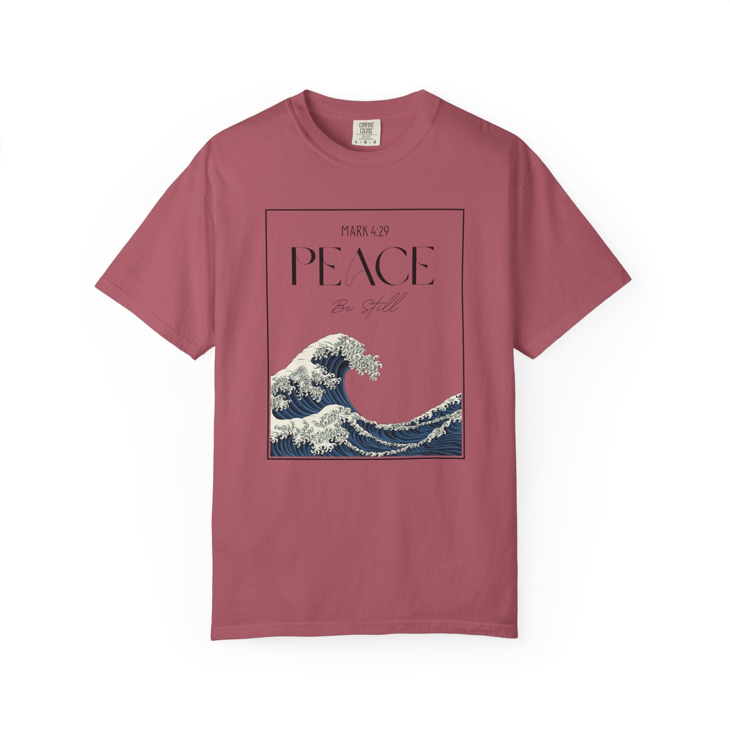 Peace Be Still - Comfort Colors 1717 - Luxury T