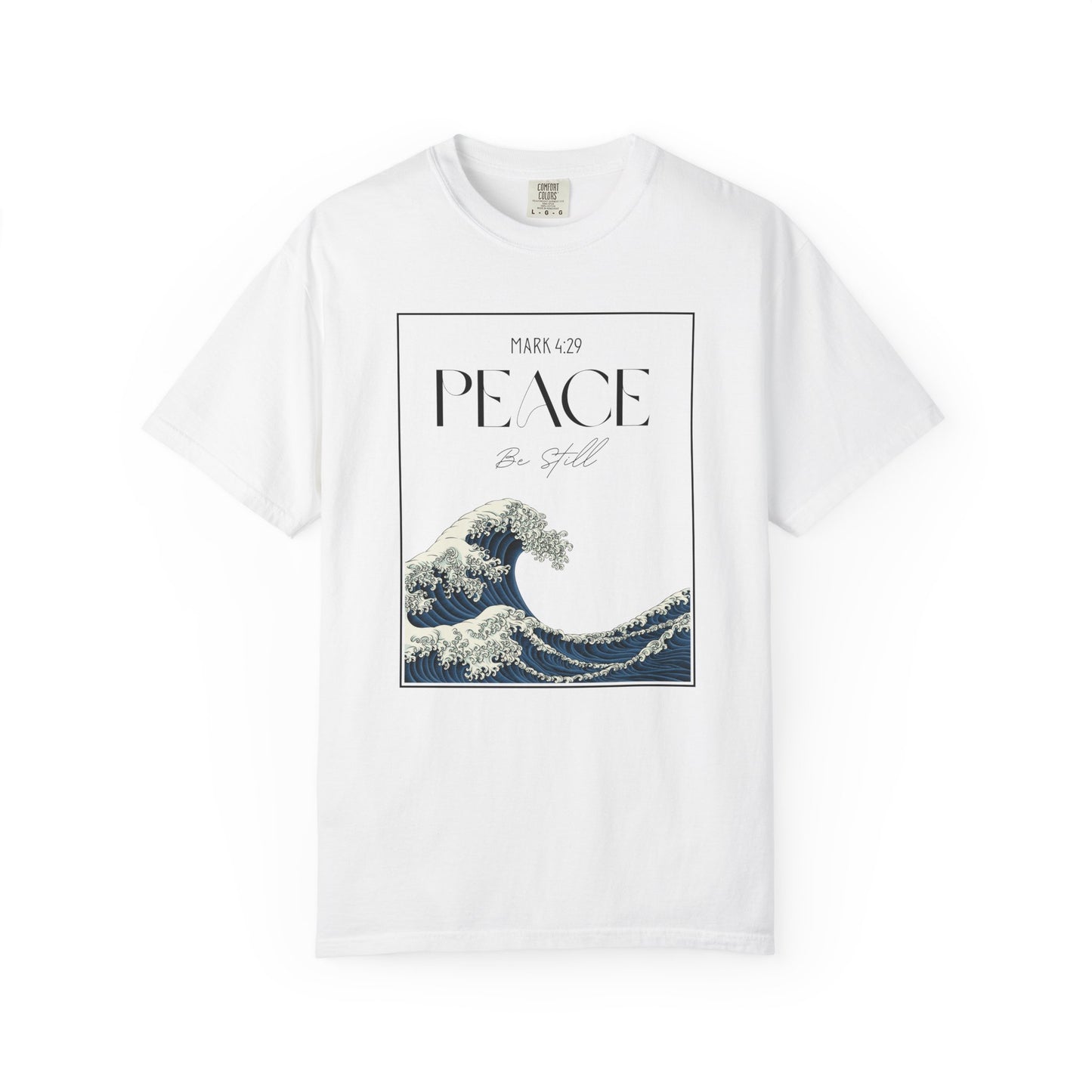 Peace Be Still - Comfort Colors 1717 - Luxury T