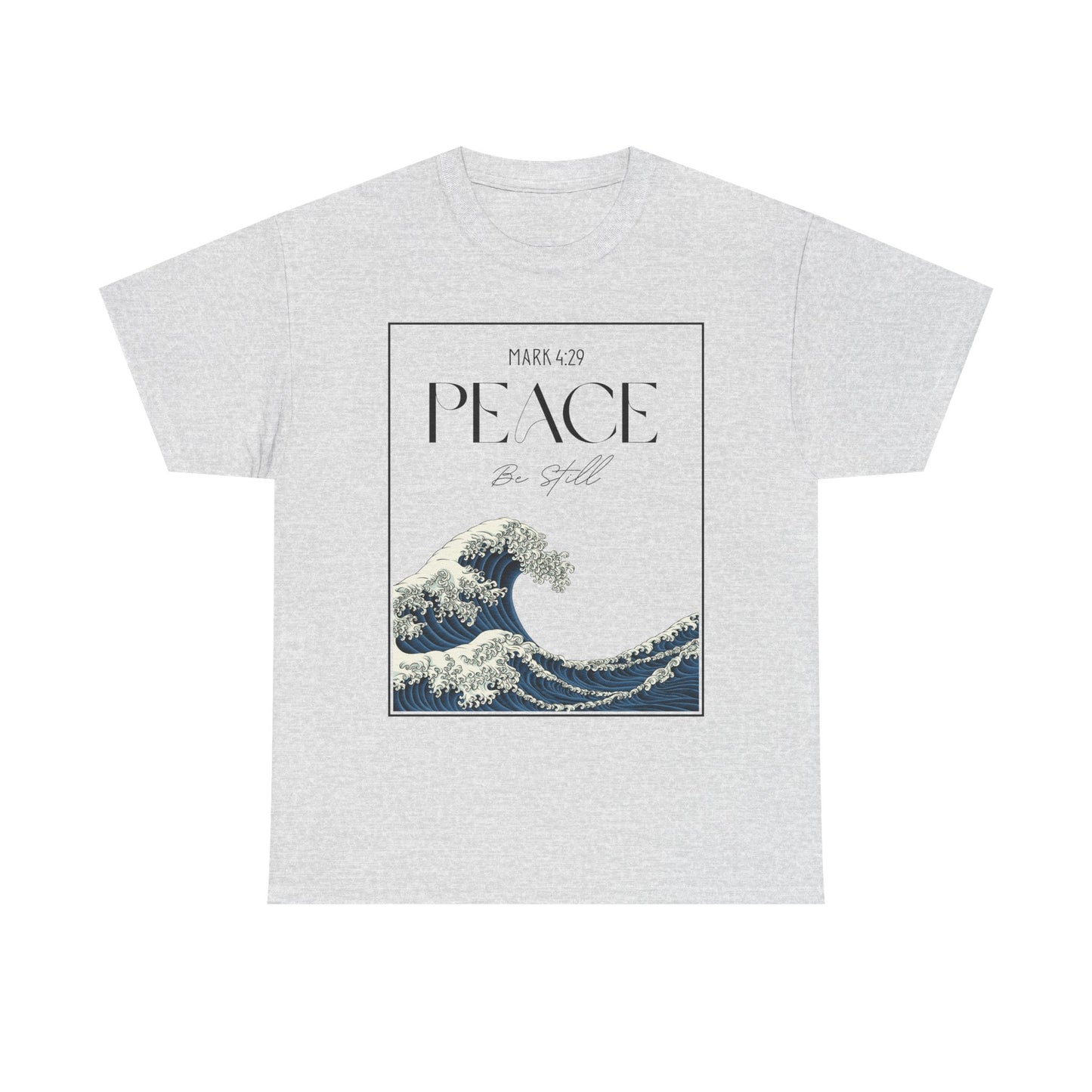 Peace Be Still - Gildan 5000 - Classic T