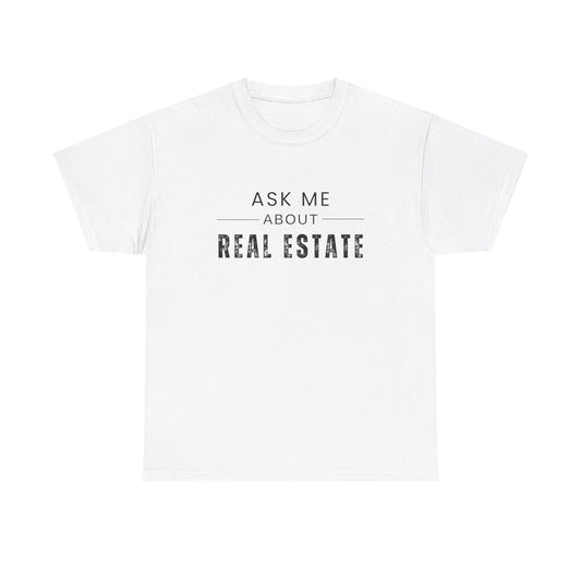 Ask Me About Real Estate - Classic T-shirt