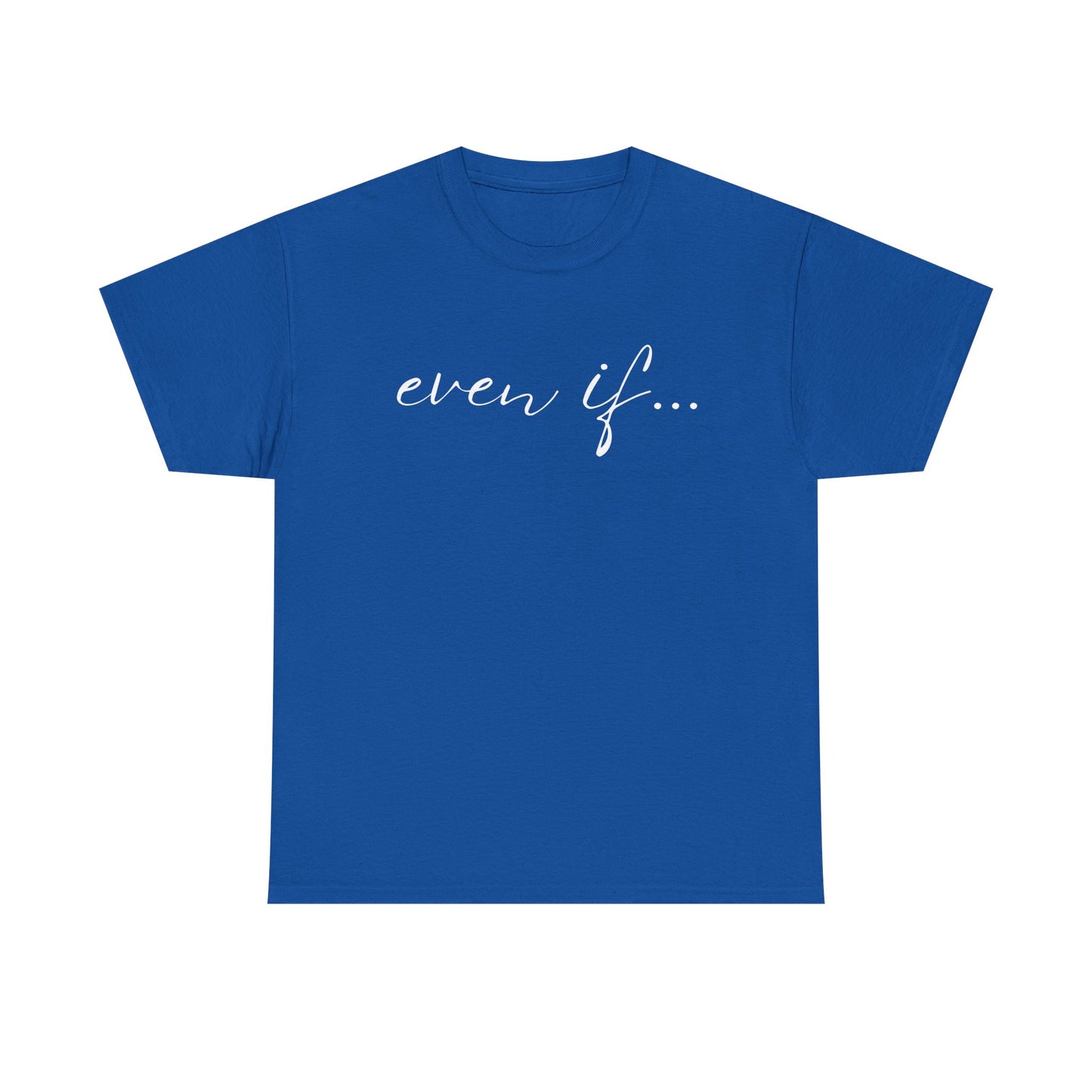 Even If - Classic T-shirt