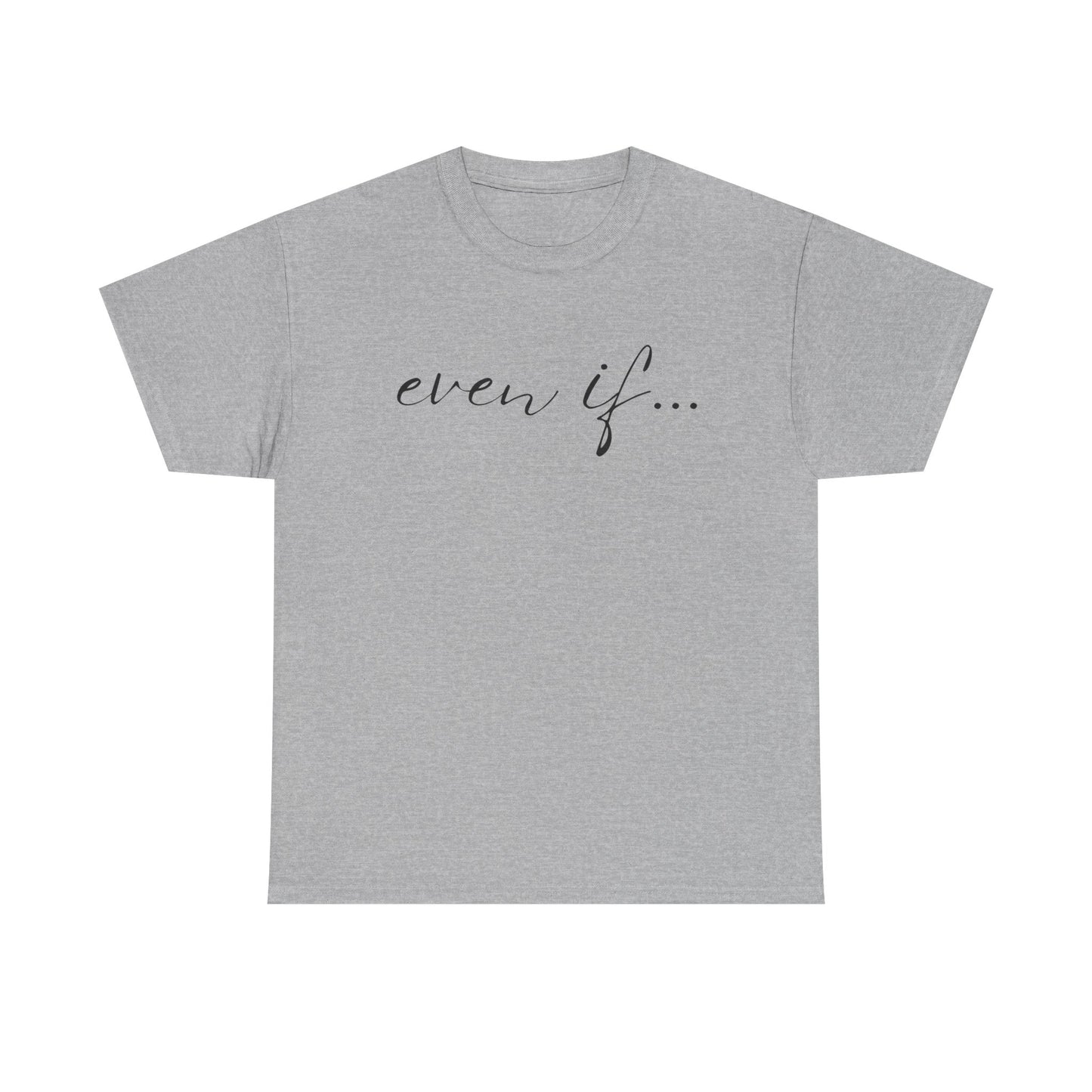 Even If - Classic T-shirt