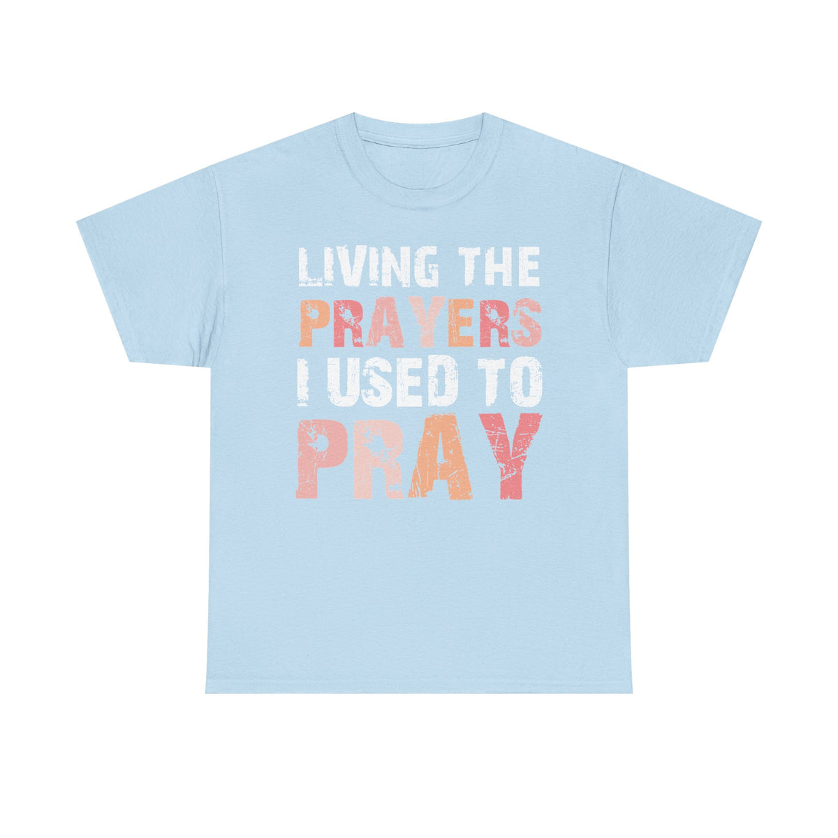 Living The Prayers  - Classic T-shirt