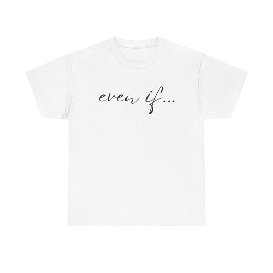 Even If - Classic T-shirt