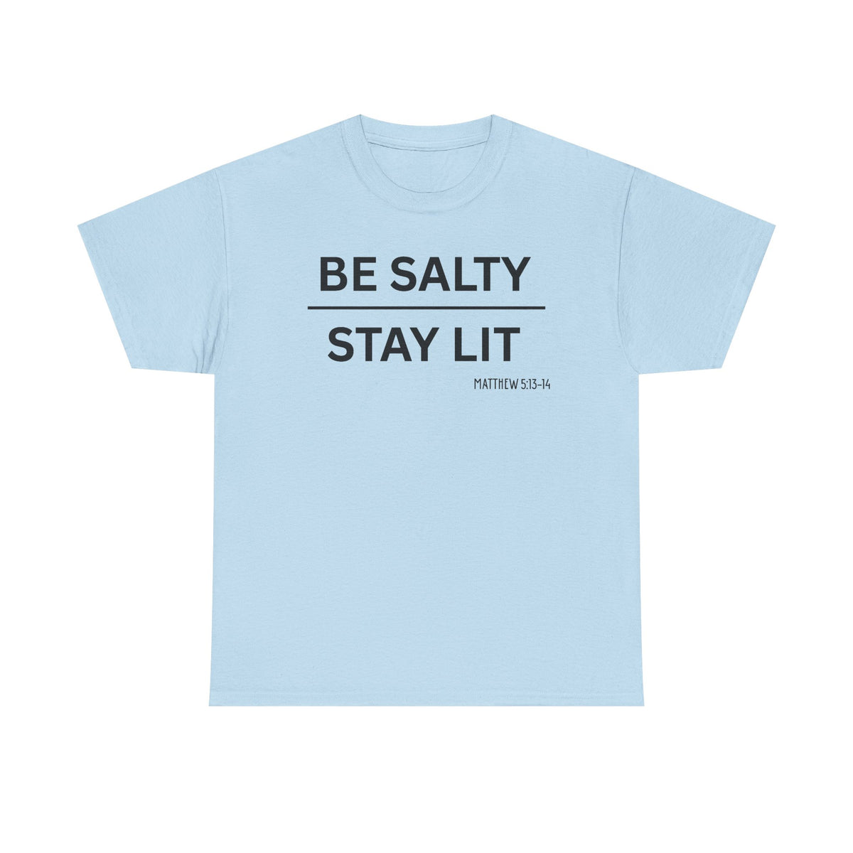 Be Salty Stay Lit  - Classic T-shirt