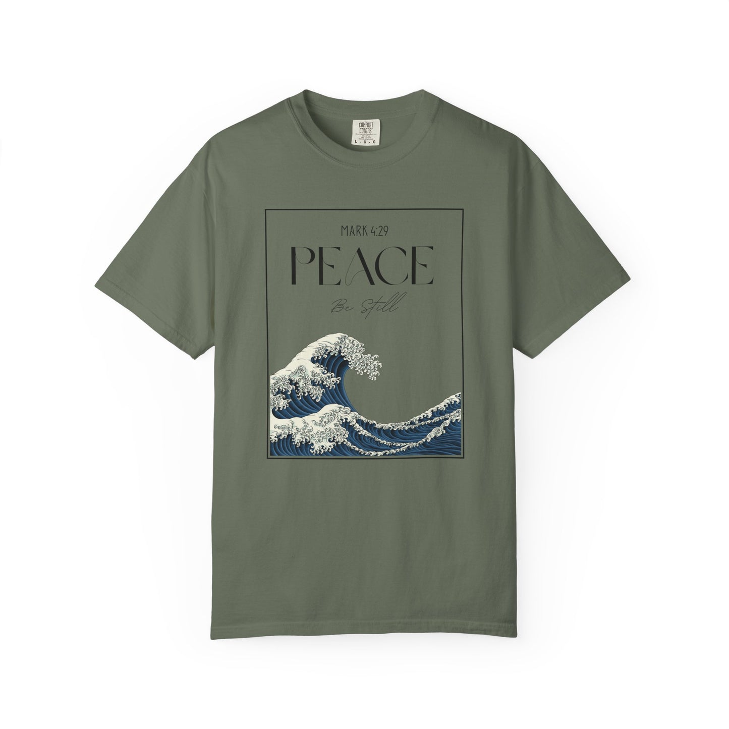 Peace Be Still - Comfort Colors 1717 - Luxury T