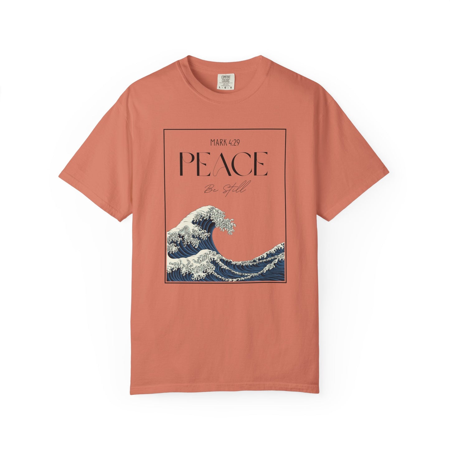 Peace Be Still - Comfort Colors 1717 - Luxury T