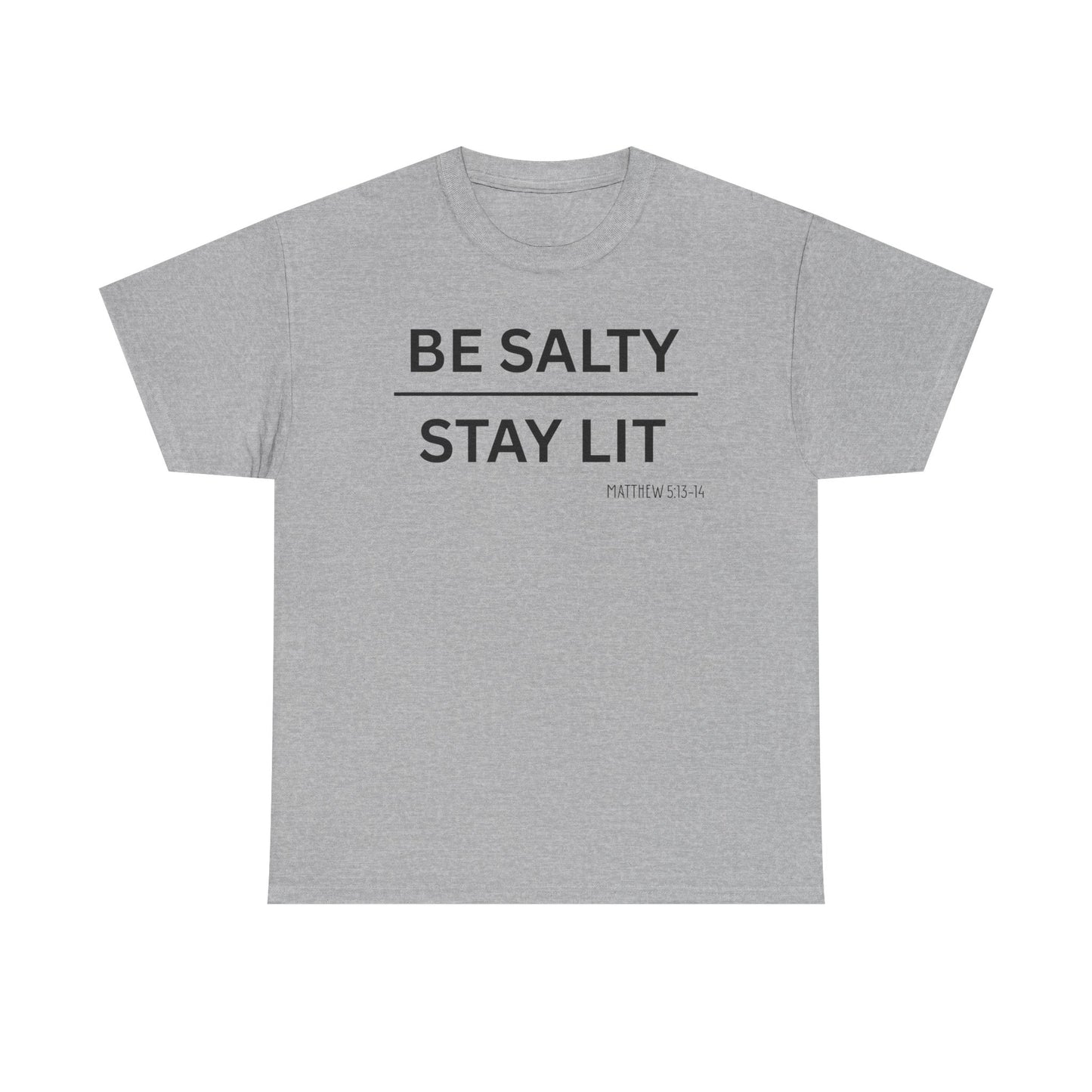 Be Salty Stay Lit  - Classic T-shirt