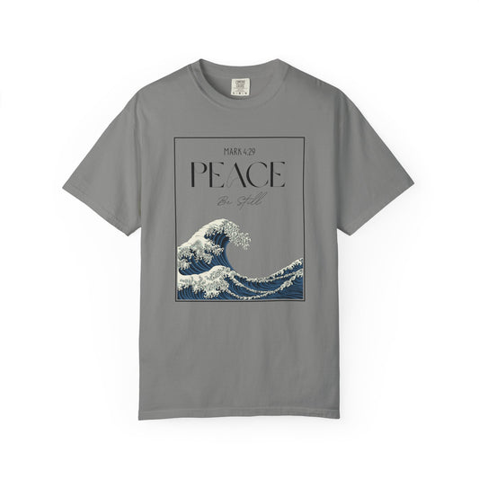 Peace Be Still - Comfort Colors 1717 - Luxury T