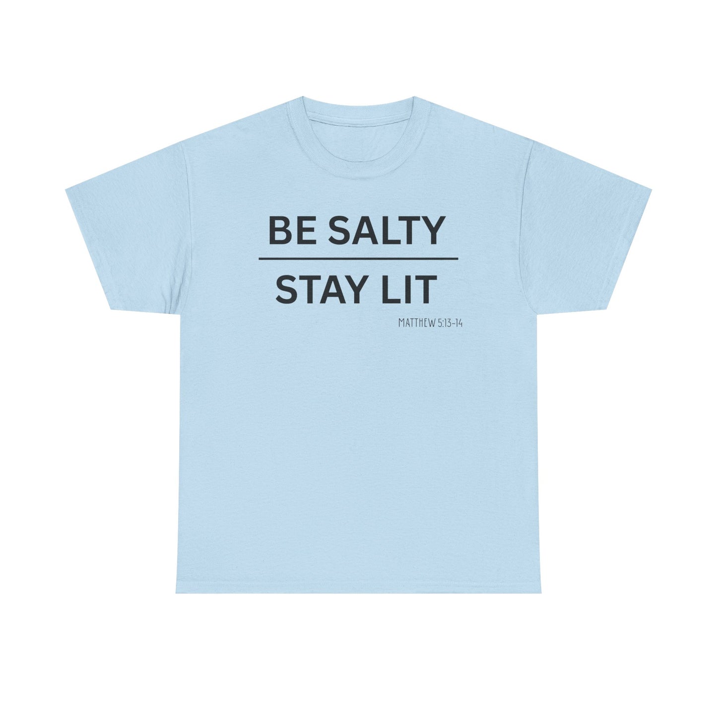 Be Salty Stay Lit  - Classic T-shirt