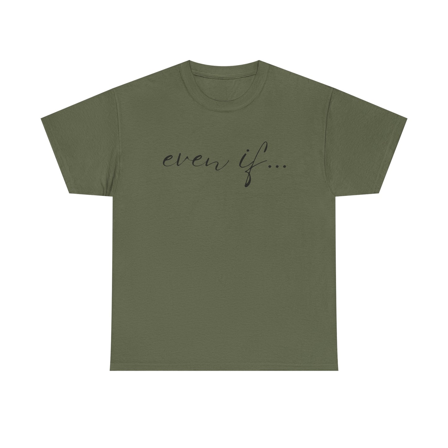 Even If - Classic T-shirt