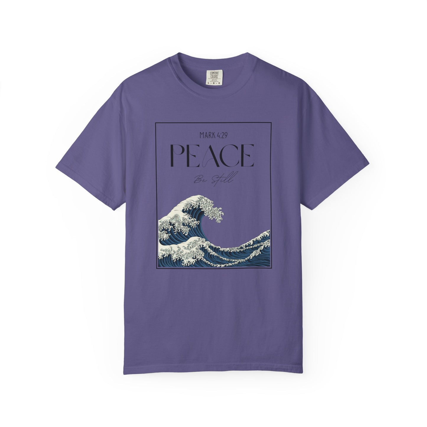 Peace Be Still - Comfort Colors 1717 - Luxury T