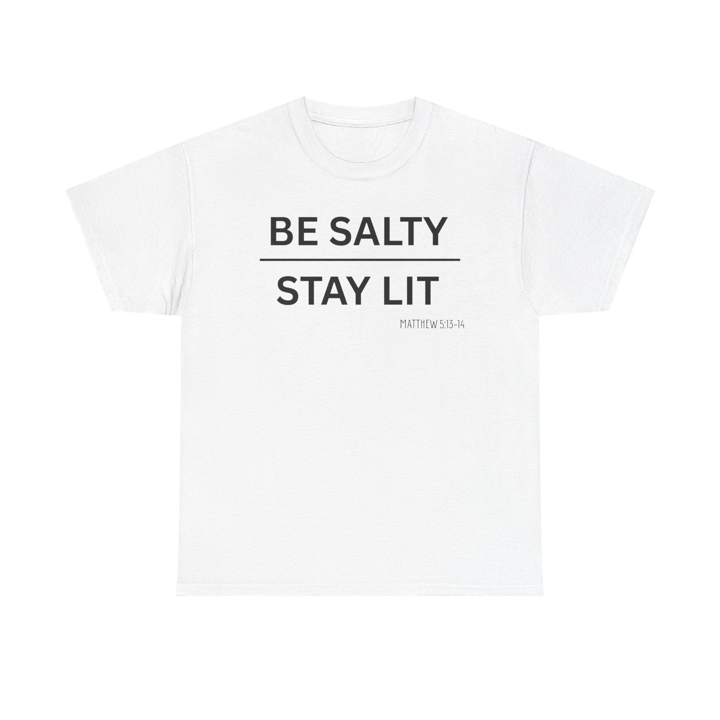 Be Salty Stay Lit  - Classic T-shirt