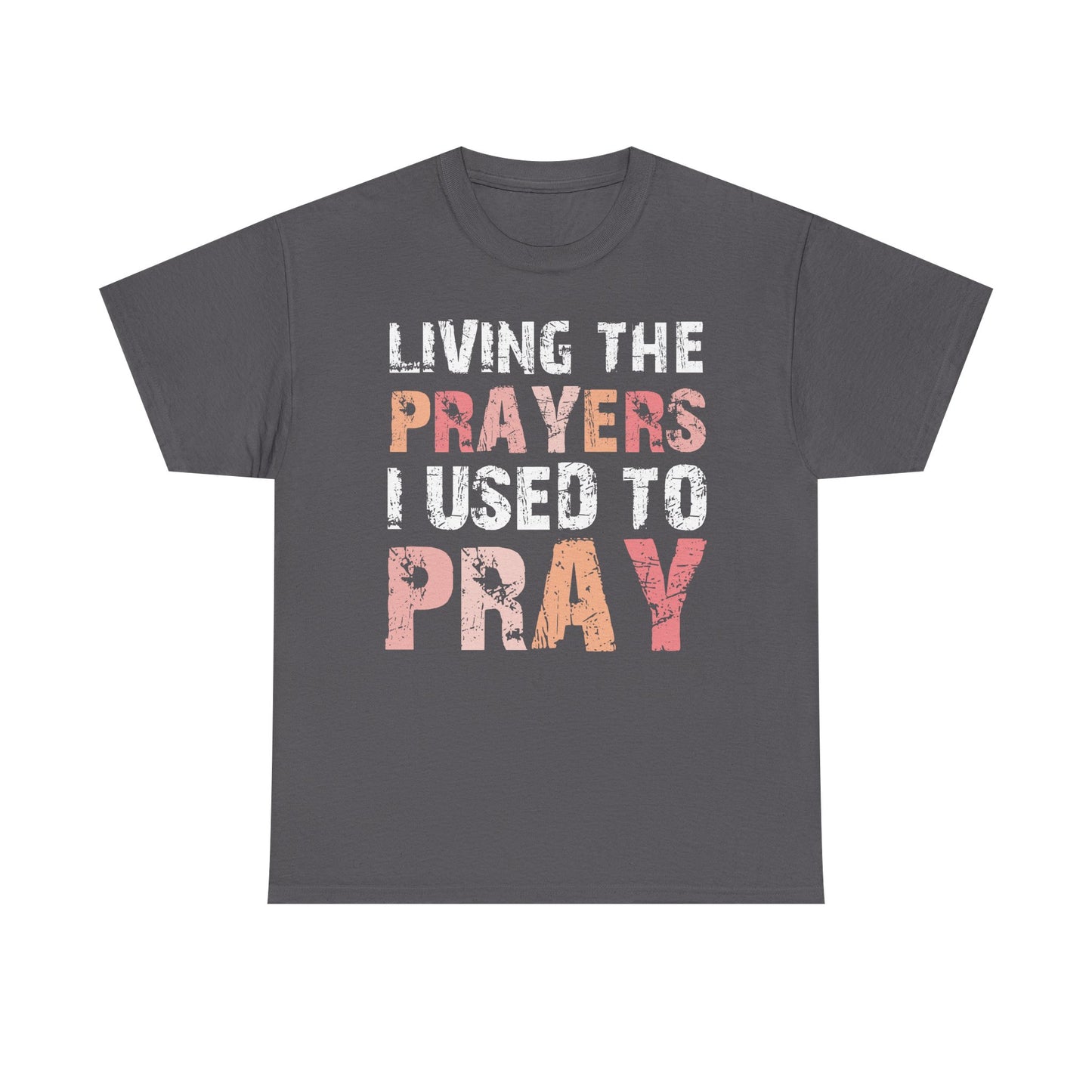 Living The Prayers  - Classic T-shirt