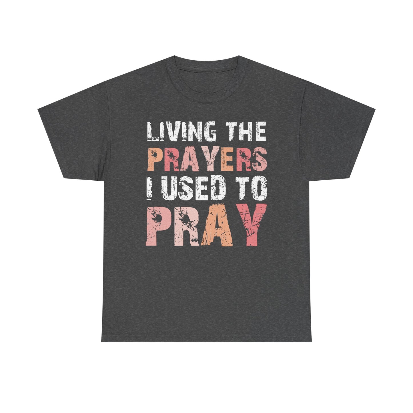 Living The Prayers  - Classic T-shirt