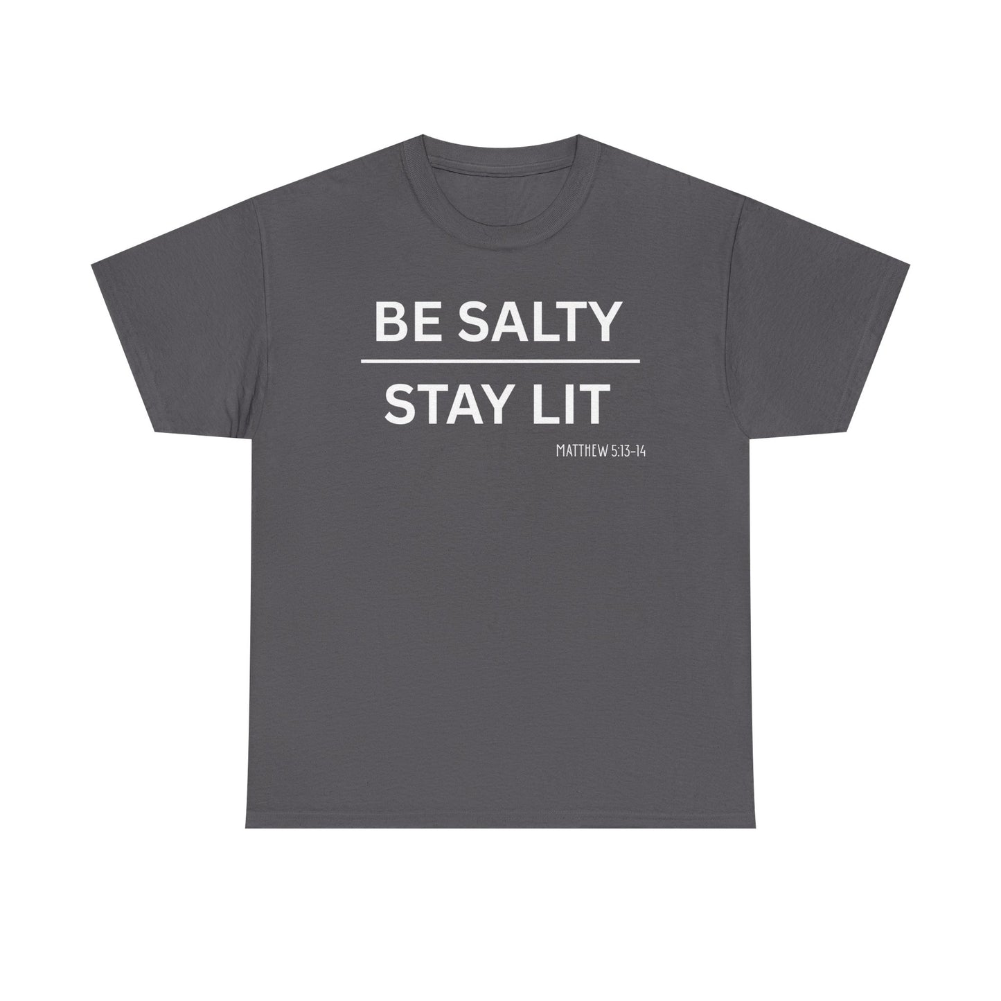 Be Salty Stay Lit  - Classic T-shirt