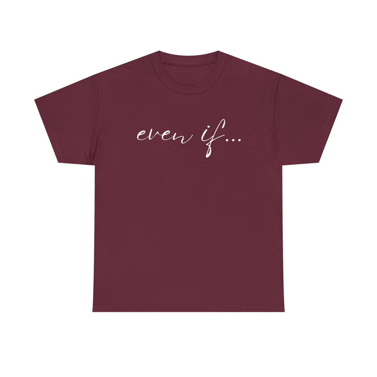 Even If - Classic T-shirt