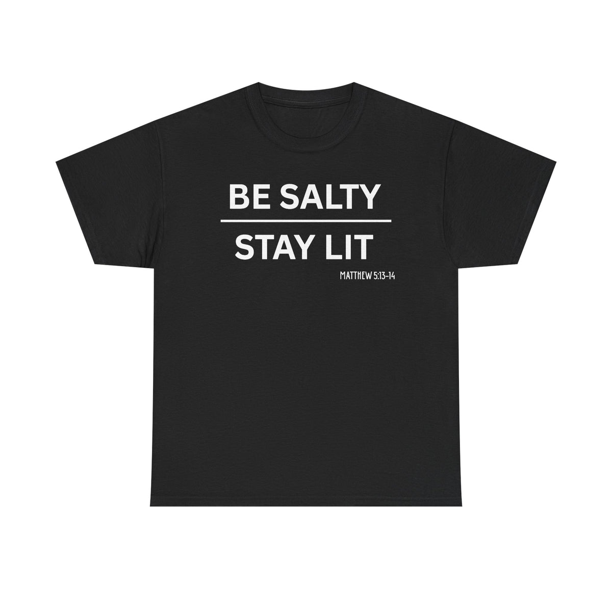 Be Salty Stay Lit  - Classic T-shirt