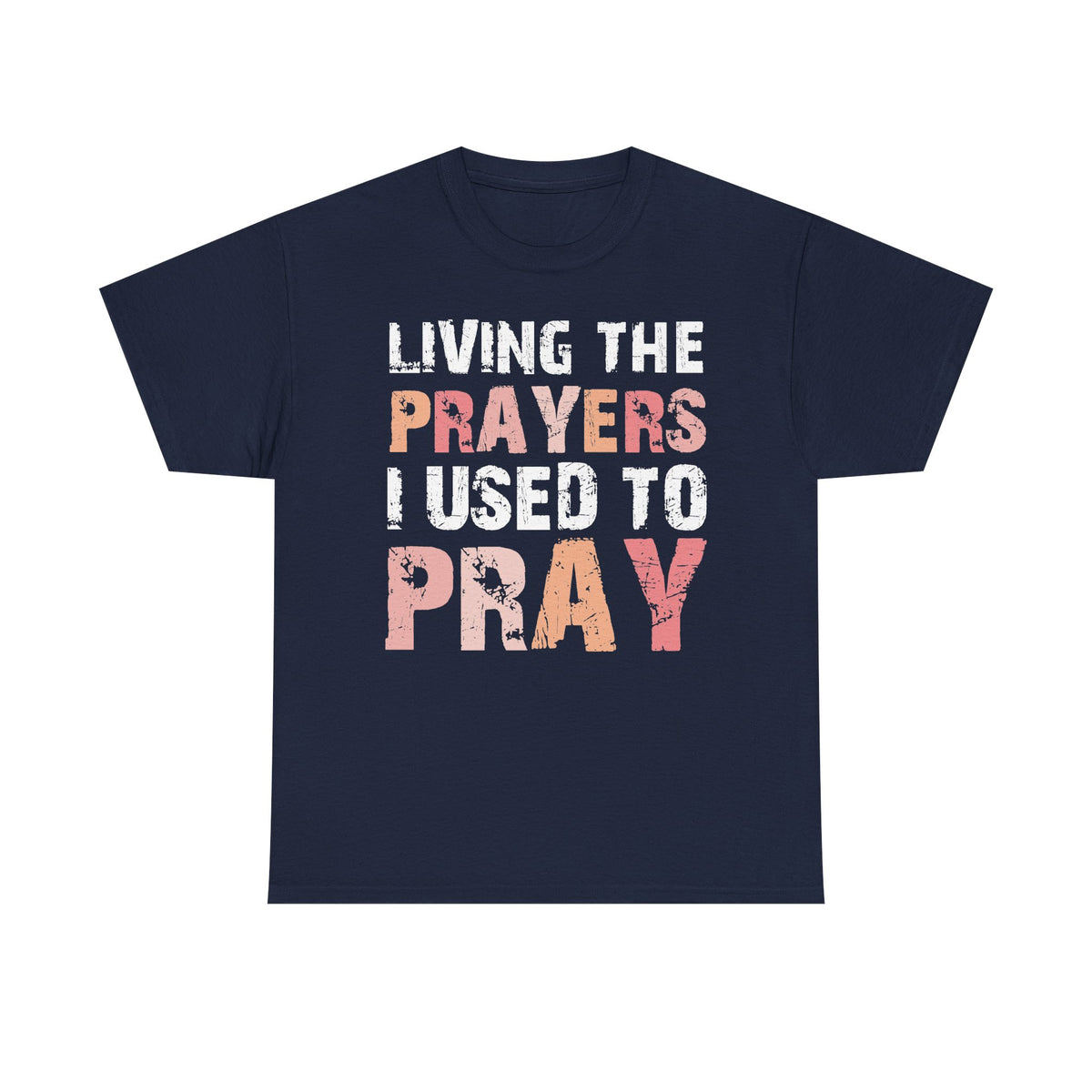 Living The Prayers  - Classic T-shirt