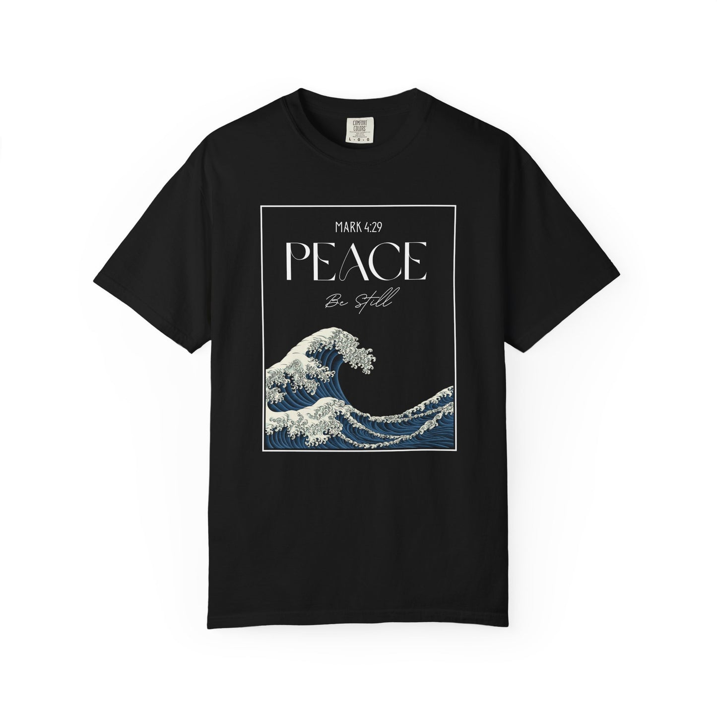 Peace Be Still - Comfort Colors 1717 - Luxury T