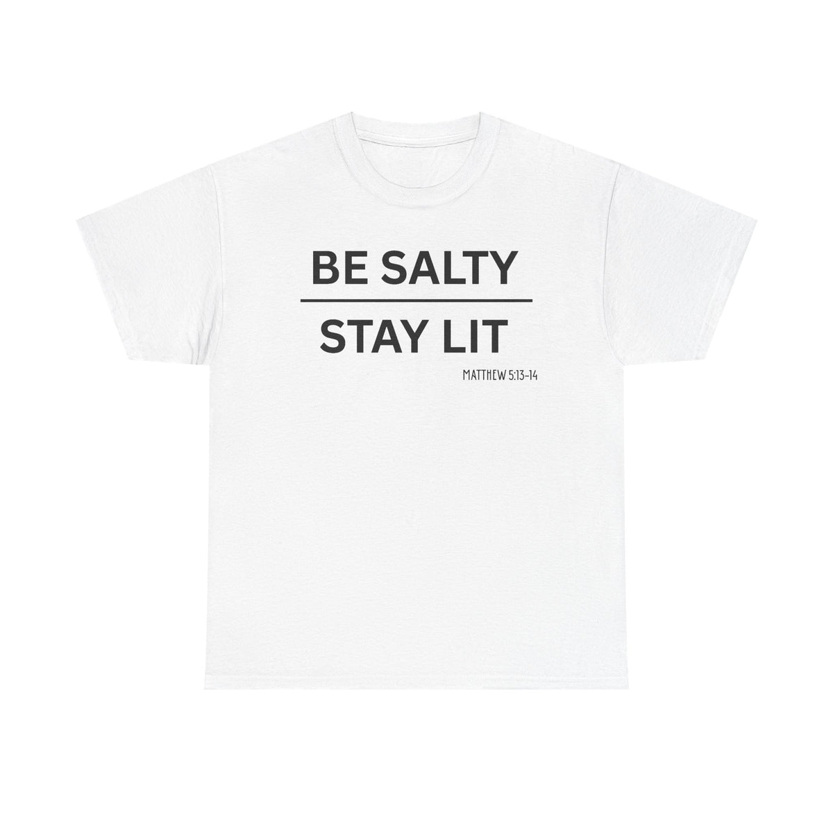 Be Salty Stay Lit  - Classic T-shirt