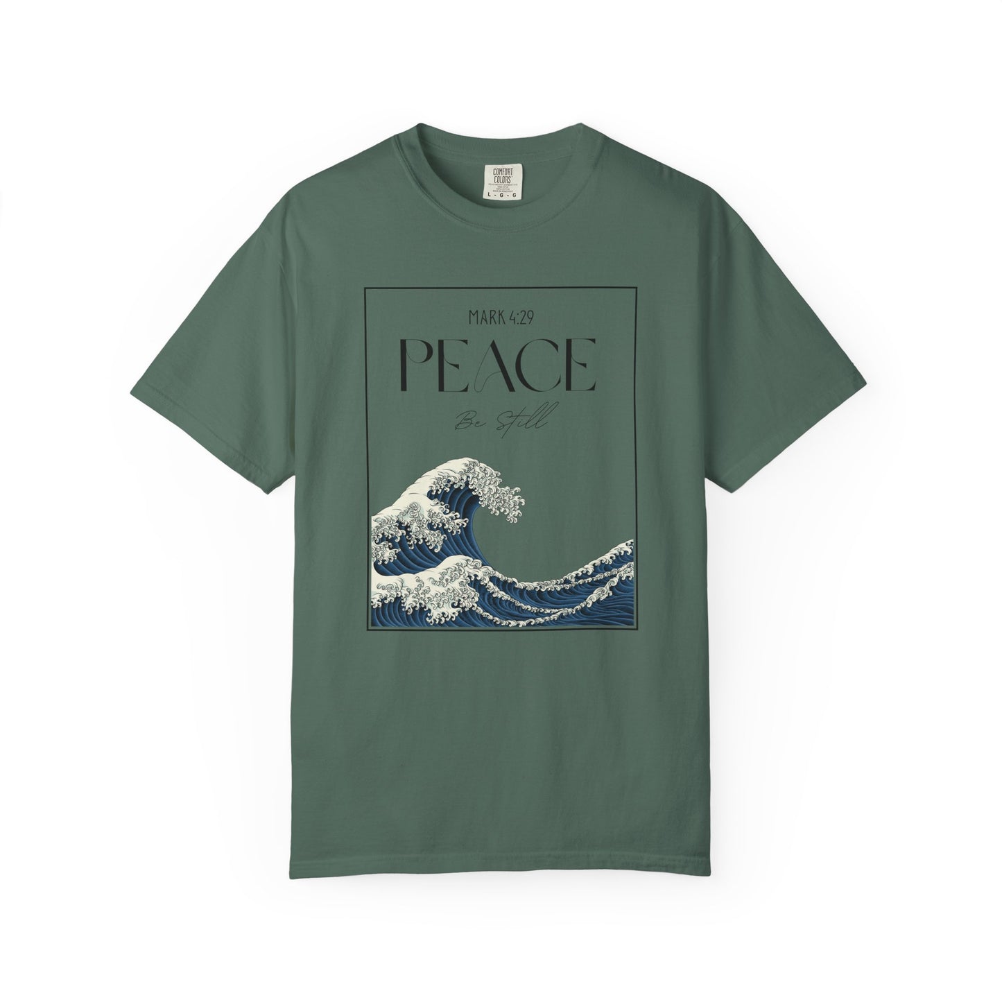 Peace Be Still - Comfort Colors 1717 - Luxury T