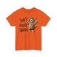 Can't Adult Today - Classic T-shirt