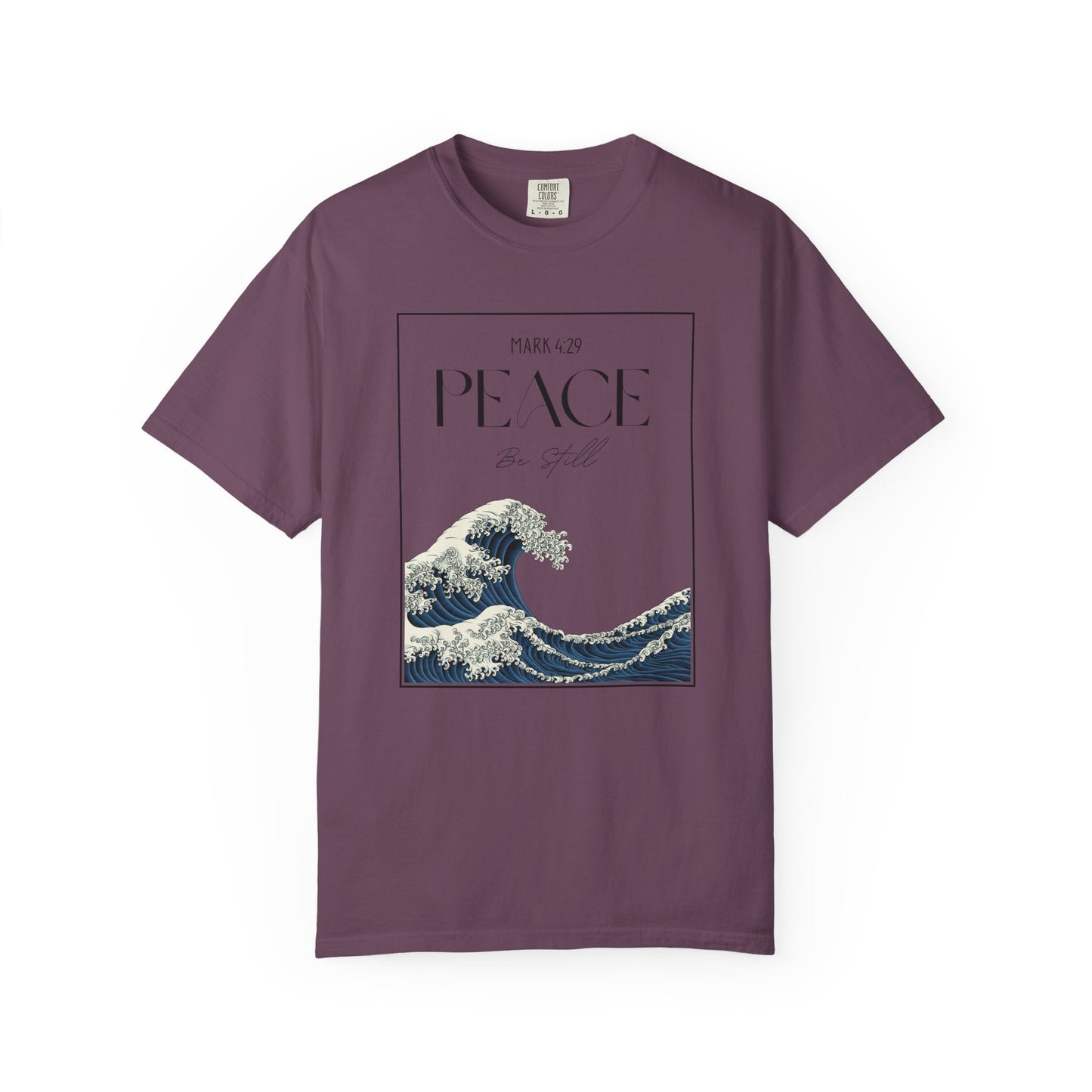 Peace Be Still - Comfort Colors 1717 - Luxury T