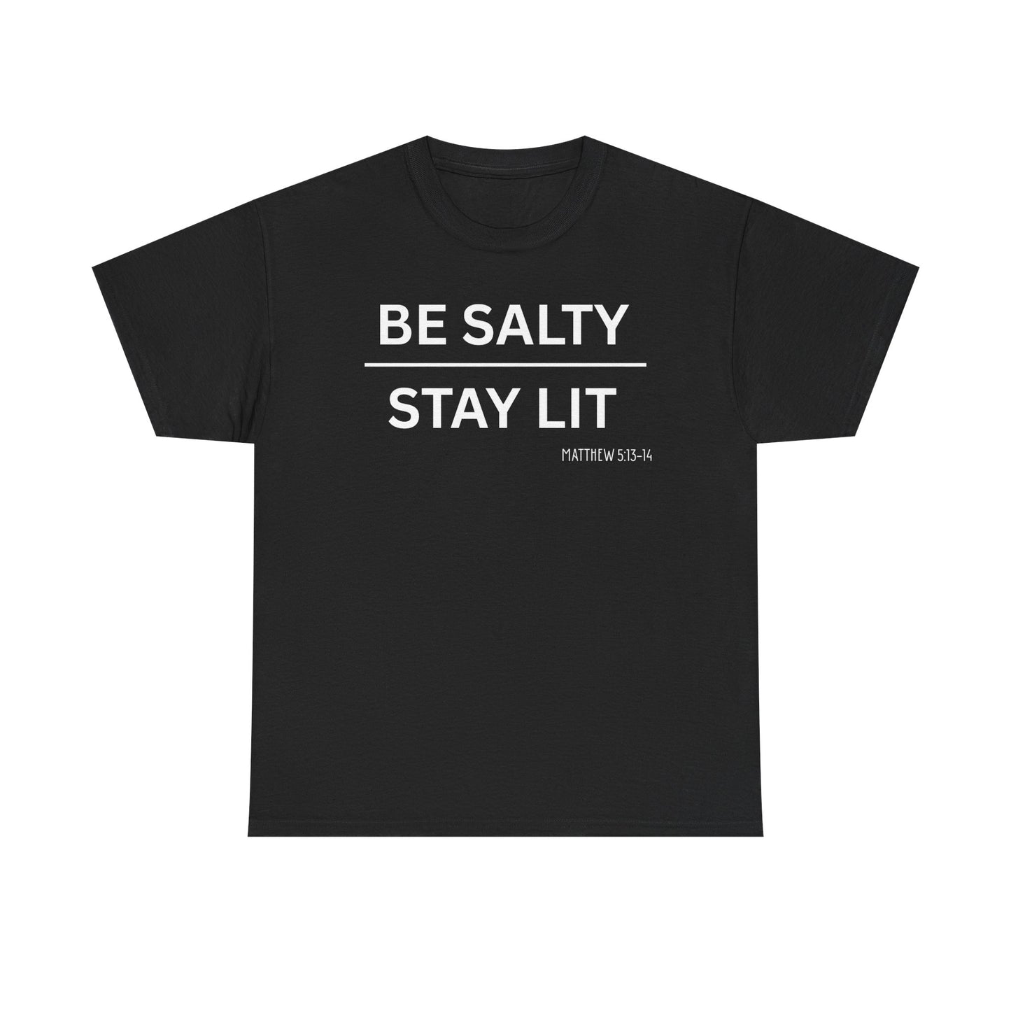 Be Salty Stay Lit  - Classic T-shirt